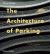 The Architecture of Parking