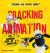 Cracking Animation : The Aardman Book of 3-D Animation Third Edition