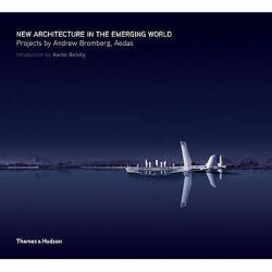 New Architecture in the Emerging World : Projects by Andrew Bromberg, Aedas