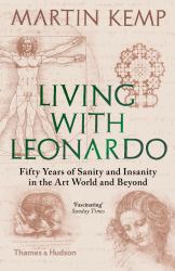 Living with Leonardo : Fifty Years of Sanity and Insanity in the Art World and Beyond