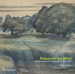 Places of the Mind : British Watercolour Landscapes 1850--1950