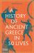 A History of Ancient Greece in 50 Lives
