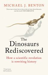 Dinosaurs Rediscovered : The Scientific Revolution in Paleontology