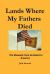 Lands Where My Fathers Died Lands Where My Fathers Died