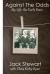 Against the Odds : My Journey Jack Stewart Against the Odds : My Journey Jack Stewart