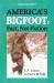 America's Bigfoot - Fact, Not Fiction : US Evidence Verified in Russia