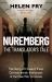 Nuremberg: the Translator's Tale : The Story of Howard Triest, German-Jewish Interpreter of the Nazi War Criminals