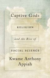 Captive Gods : Religion and the Rise of Social Science