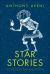 Star Stories : The Myths Written in the Skies