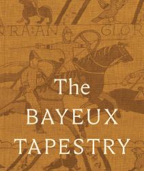 The Bayeux Tapestry : Collector's Edition