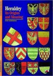 Heraldry : Its Origins and Meaning
