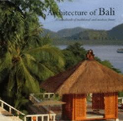 The Architecture of Bali : A Sourcebook of Traditional and Modern Forms