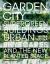 Garden City : Supergreen Buildings, Verticle Skyscapes and the New Planted Space