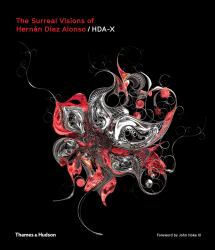 The Surreal Visions of Hernán díaz Alonso/HDA-X