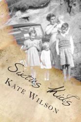 Sixties Kids : My Adventurous, Fun Filled,childhood Tomboy Years in the Sixties