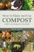 How to Make and Use Compost : The Ultimate Guide
