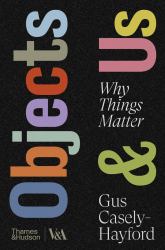 Objects and Us : Why Things Matter