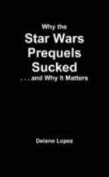 Why the Star Wars Prequels Sucked, and Why It Matters
