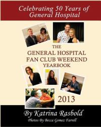 The General Hospital Fan Club Weekend Yearbook - 2013