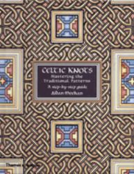 Celtic Knots : Mastering the Traditional Patterns