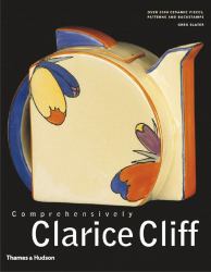 Comprehensively Clarice Cliff : An Atlas of over 2,000 Patterns, Shapes and Backstamps