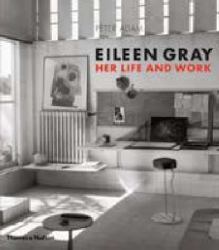 Eileen Gray : Her Life and Work