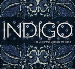 Indigo : The Color That Changed the World