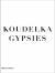 Koudelka Gypsies Koudelka Gypsies