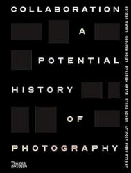 Collaboration : A Potential History of Photography