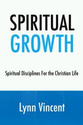 Spiritual Growth : Spiritual Disciplines for the Christian Life