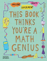 This Book Thinks You're a Maths Genius : Imagine · Experiment · Create