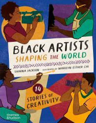 Black Artists Shaping the World : Picture Book Edition