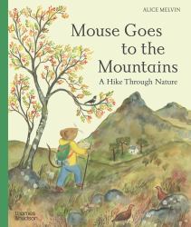 Mouse Goes to the Mountains : A Hike Through Nature
