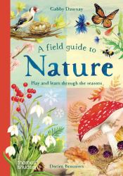 A Field Guide to Nature : Play and Learn Through the Seasons