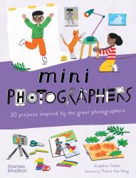 Mini Photographers : 20 Projects Inspired by the Great Photographers