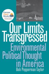 Our Limits Transgressed : Environmental Political Thought in America