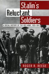 Stalin's Reluctant Soldiers : A Social History of the Red Army, 1925-1941