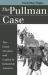 The Pullman Case : The Clash of Labor and Capital in Industrial America