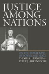 Justice among Nations : On the Moral Basis of Power and Peace