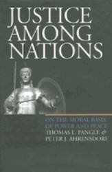 Justice among Nations : On the Moral Basis of Power and Peace