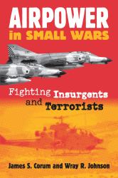Airpower in Small Wars : Fighting Insurgents and Terrorists