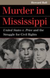 Murder in Mississippi : United States V. Price and the Struggle for Civil Rights