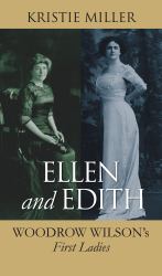 Ellen and Edith : Woodrow Wilson's First Ladies