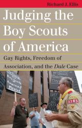 Judging the Boy Scouts of America : Gay Rights, Freedom of Association, and the Dale Case