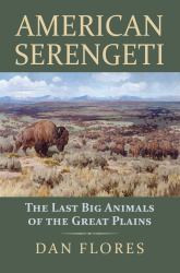 American Serengeti : The Last Big Animals of the Great Plains