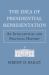 The Idea of Presidential Representation : An Intellectual and Political History The Idea of Presidential Representation : An Intellectual and Political History