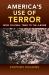 America's Use of Terror : From Colonial Times to the A-Bomb