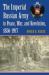 The Imperial Russian Army in Peace, War, and Revolution, 1856-1917