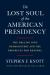 The Lost Soul of the American Presidency : The Decline into Demagoguery and the Prospects for Renewal