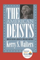 The American Deists : Voices of Reason and Dissent in the Early Republic